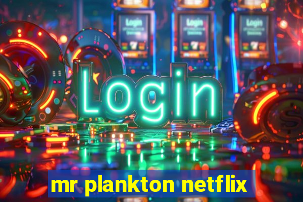 mr plankton netflix